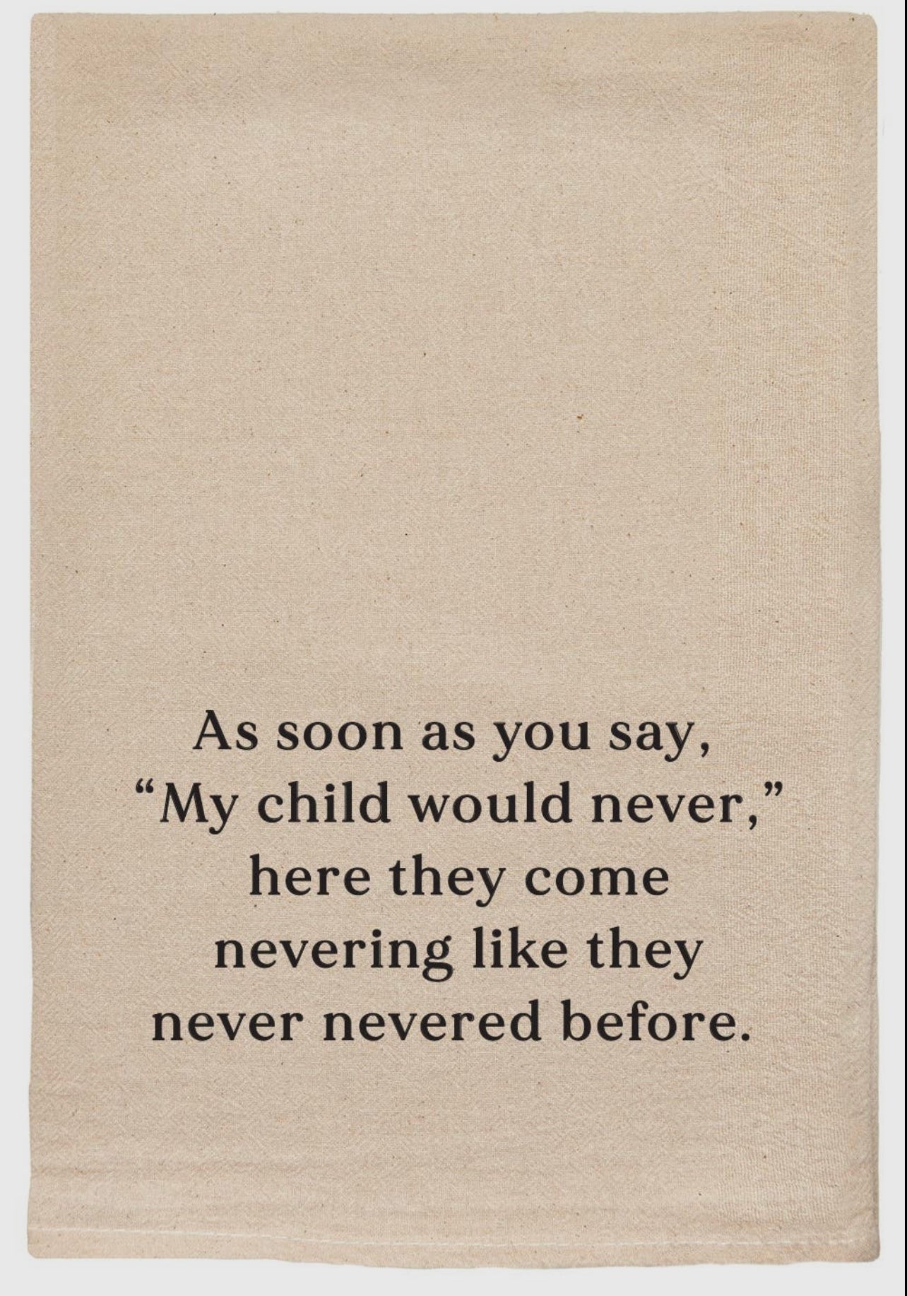 Child Would Never Tea Towel