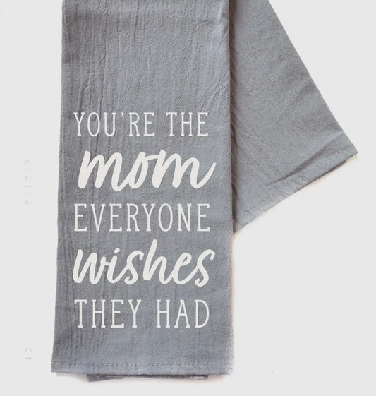 You’re The Mom Tea Towel